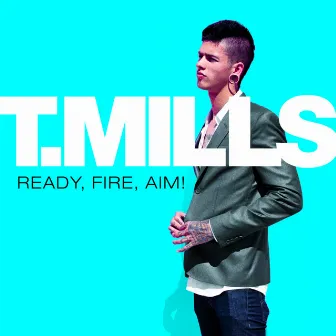 Ready, Fire, Aim! by Travis Mills