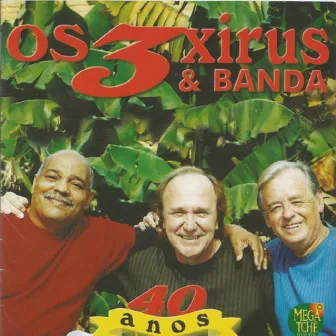 Os 3 Xirús 40 Anos by Os 3 Xirús