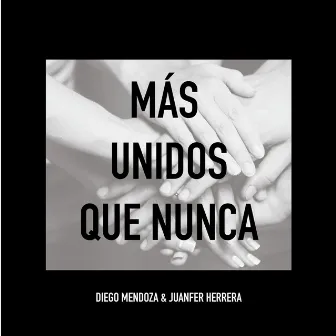 Más Unidos Que Nunca by Diego Mendoza