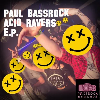 Acid Ravers E.P. by Paul Bassrock