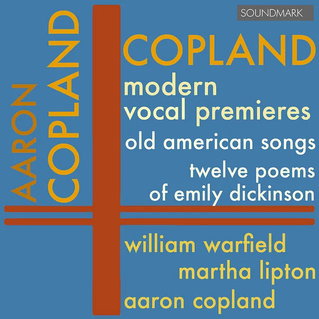 Copland: Modern Vocal Premieres - Old American Songs, Twelve Poems of Emily Dickinson - Warfield, Lipton, and Copland