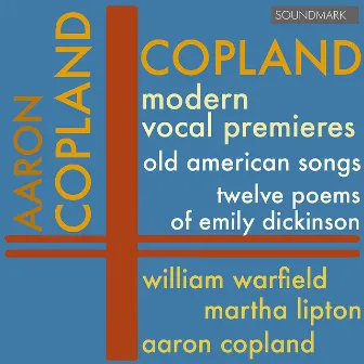 Copland: Modern Vocal Premieres - Old American Songs, Twelve Poems of Emily Dickinson - Warfield, Lipton, and Copland by William Warfield