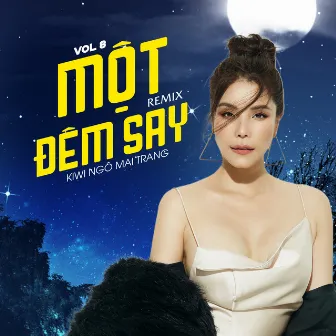 Một Đêm Say (Remix Vol 8) by Kiwi Ngô Mai Trang