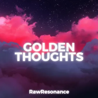 Golden Thoughts by RawResonance