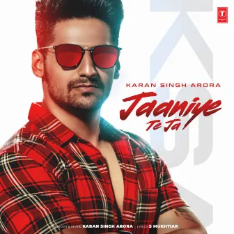 Jaaniye Te Ja by Karan Singh Arora