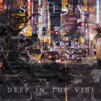 DEEP IN THE VIBE by SLeeVA