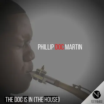 The Doc Is in (The House) by Phillip Doc Martin