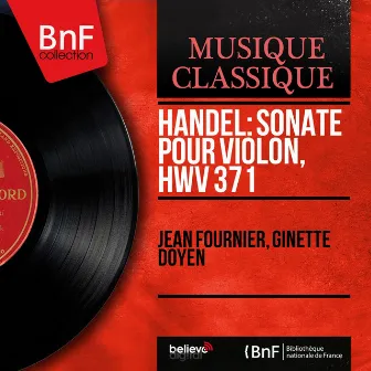 Handel: Sonate pour violon, HWV 371 (Mono Version) by Jean Fournier