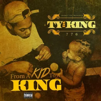 From a Kid to a King by Ty Da King