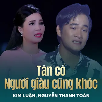 Tân Cổ Người Giàu Cũng Khóc by Nguyễn Thanh Toàn