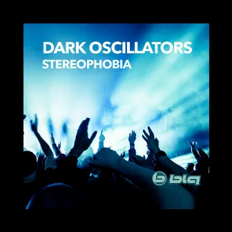 Stereophobia by Dark Oscillators