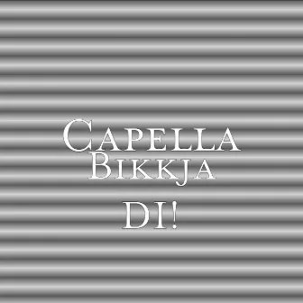 Bikkja DI! by Capella