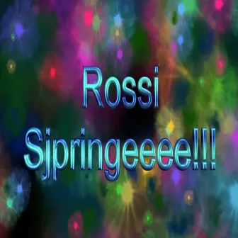 SJPRINGEEE!!!! by Rossi