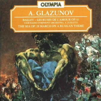 Glazunov: Les Ruses de L`Amour, Op. 61; The Sea, Op. 28 & March on a Russian Theme, Op. 76 by USSR Radio Symphony Orchestra