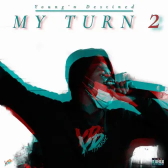 My Turn 2 by Young'n Destined