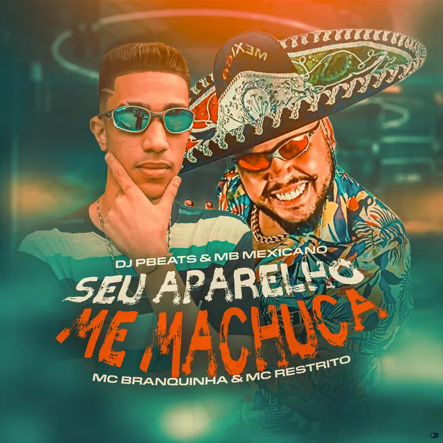 Seu Aparelho Me Machuca (feat. Mc Branquinha, Mc Restrito)