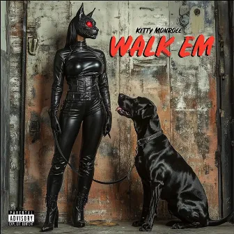 Walk Em (Radio Edit) by Kitty Monroee