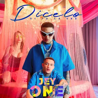 Dicelo Si Tu la Vez by Jey One