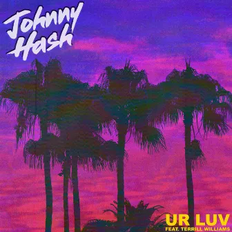 UR LUV by Johnny Hash