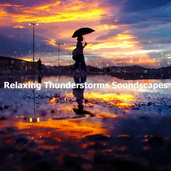 Relaxing Thunderstorms Soundscapes by Thunderstorms