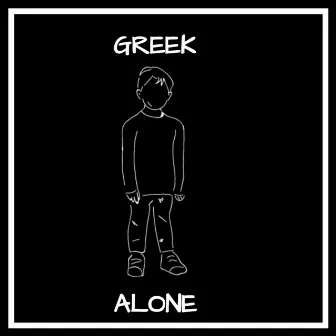 Alone by Greek