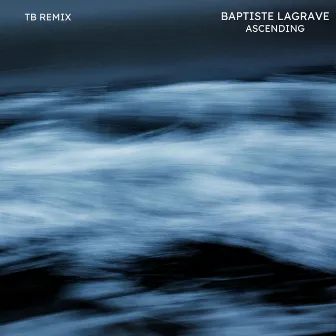 Ascending - TB Remix by Baptiste Lagrave