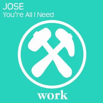 You're All I Need by Jose