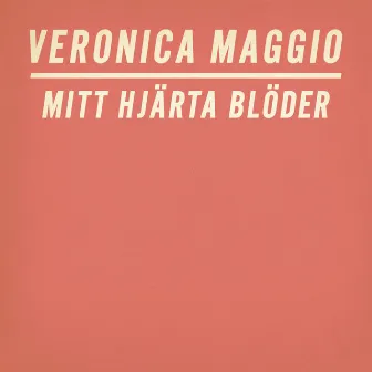 Mitt hjärta blöder by Veronica Maggio