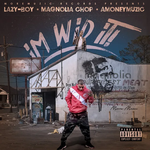 I'm Wid It (feat. Lazy Boy & Magnolia Chop)