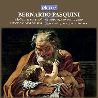 Pasquini: Mottetti a voce sola e composizioni per organo by Bernardo Pasquini