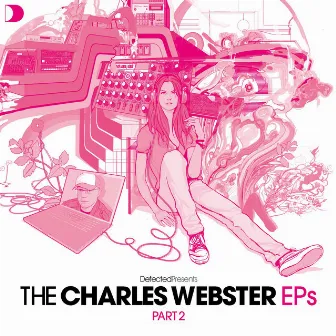 Defected Presents The Charles Webster EPs Part 2 by Charles Webster