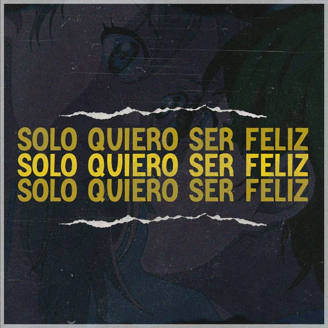 Solo Quiero Ser Feliz