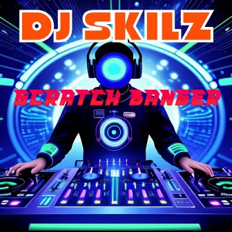 Scratch Banger by DJ SKILZ