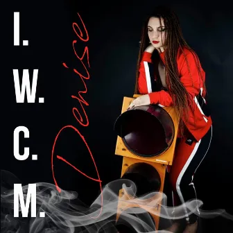 I.W.C.M. by Denise