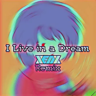 I Live in a Dream (Xenx Remix) by BiCiPay