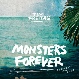 Monsters Forever by Tim Freitag