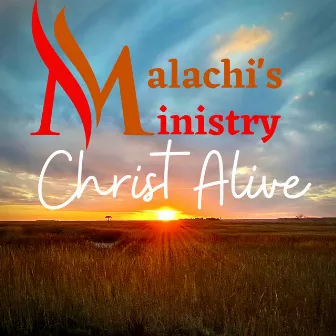 Christ Alive by Malachi's Ministry