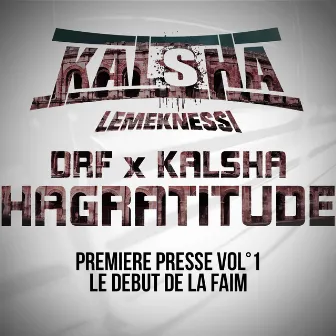 Hagratitude (feat. DRF, Lemeknessi) [Première presse, Vol. 1 : Le début de la faim] by Kalsha