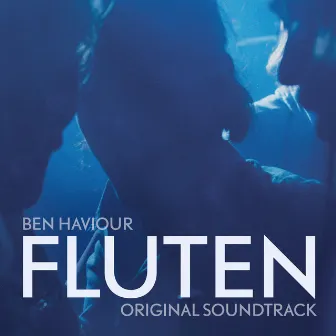 Fluten (Original Soundtrack) by Ben Haviour