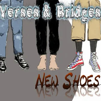 New Shoes by Verses & Bridges