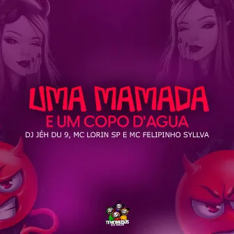 Uma Mamada e um Copo D'agua by Mc Lorin SP