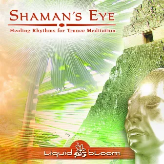 Shaman's Eye by Liquid Bloom