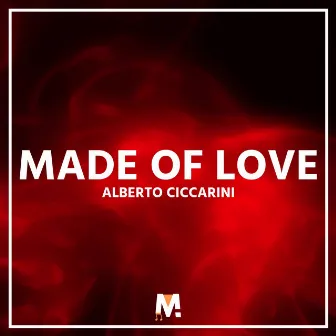 Made Of Love by Alberto Ciccarini