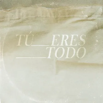 Tu Eres Todo by Cristobal Campos