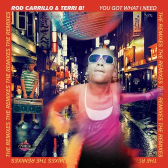 You Got What I Need (The Remixes) by Rod Carrillo