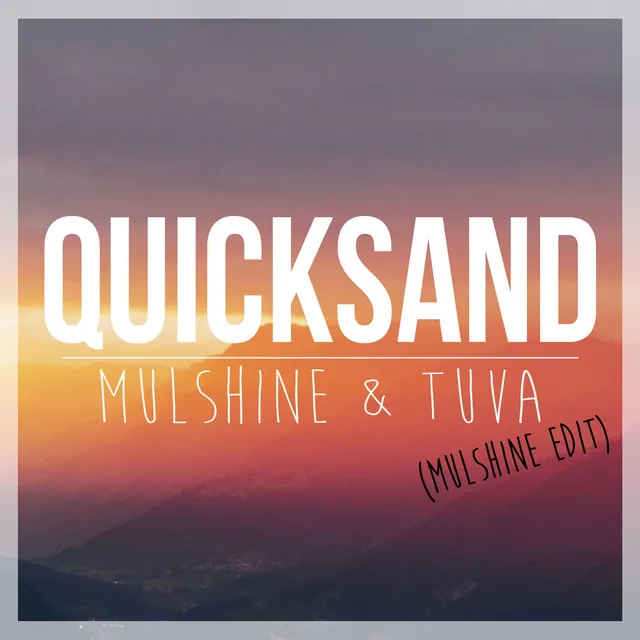 Quicksand - Mulshine Edit