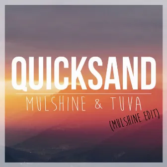 Quicksand (Mulshine Edit) by TUVA