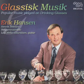 Glassick Music. Popular music played on Drinking Glasses by Erik Hansen