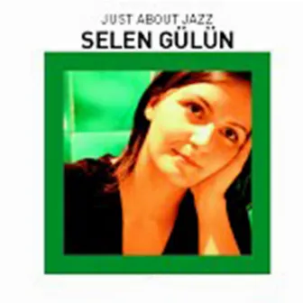 Just About Jazz (Live) by Selen Gülün