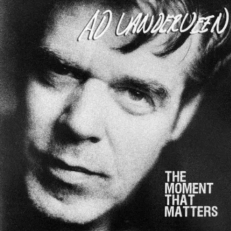 The Moment That Matters by Ad Vanderveen